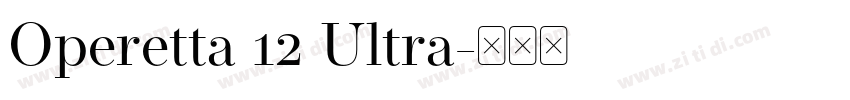 Operetta 12 Ultra字体转换 Operetta 12 Ultra字体转换